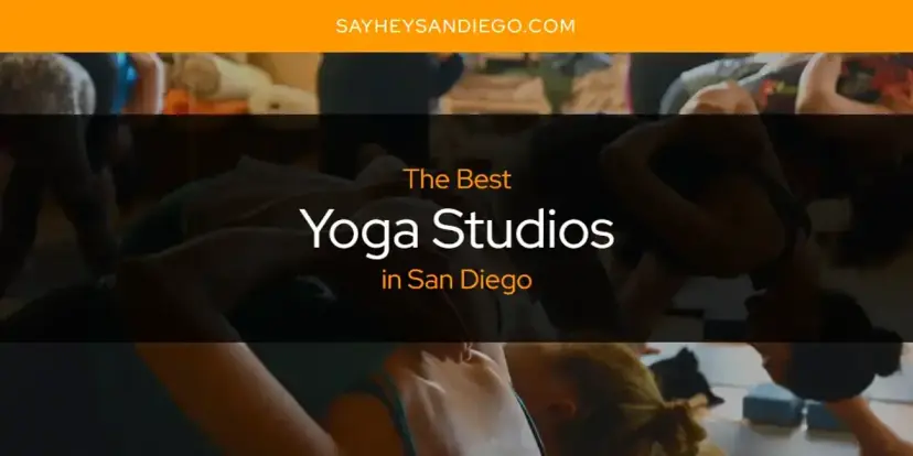 San Diego's Best Yoga Studios [Updated 2024]