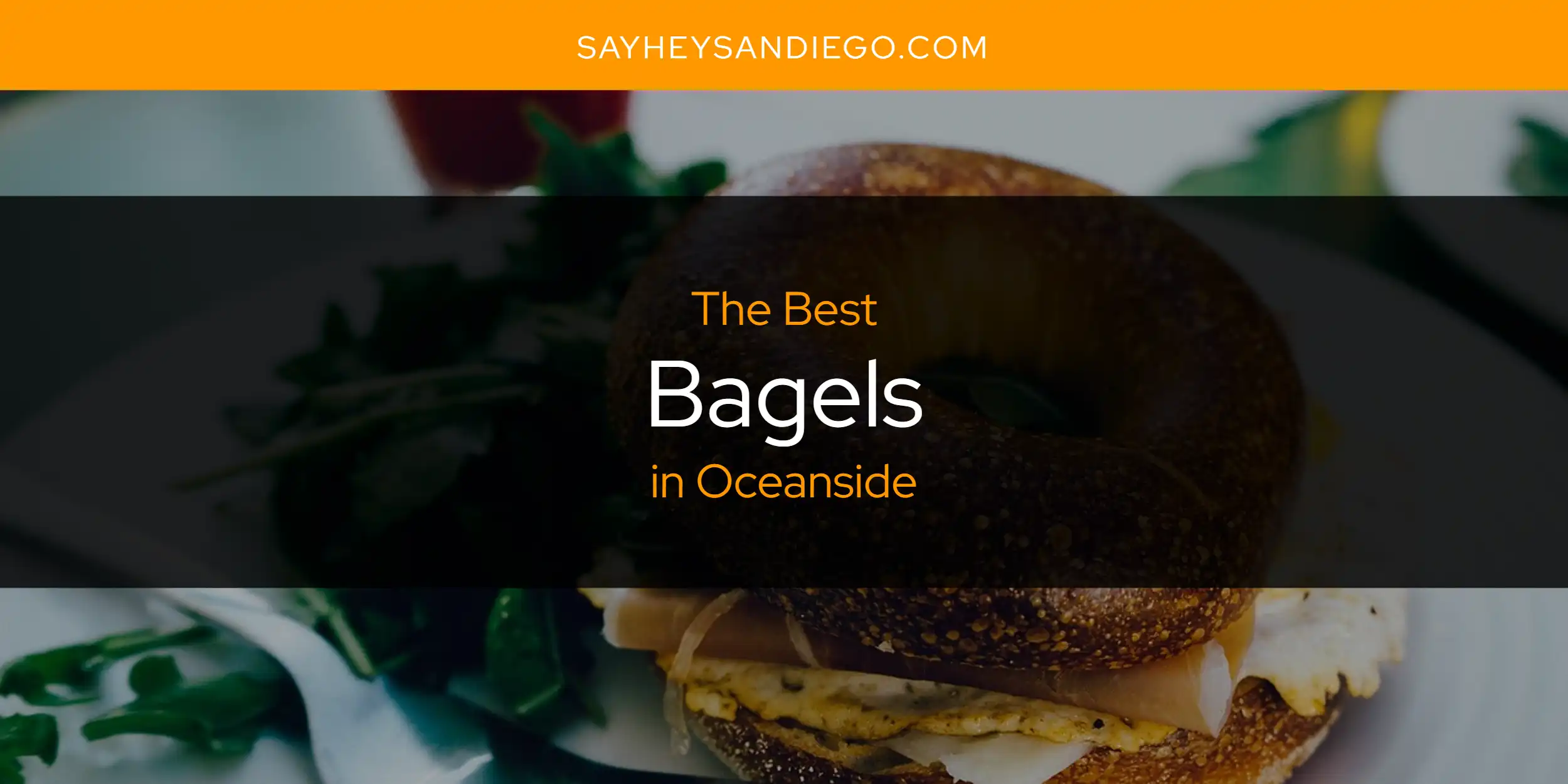 Oceanside's Best Bagels [Updated 2025]