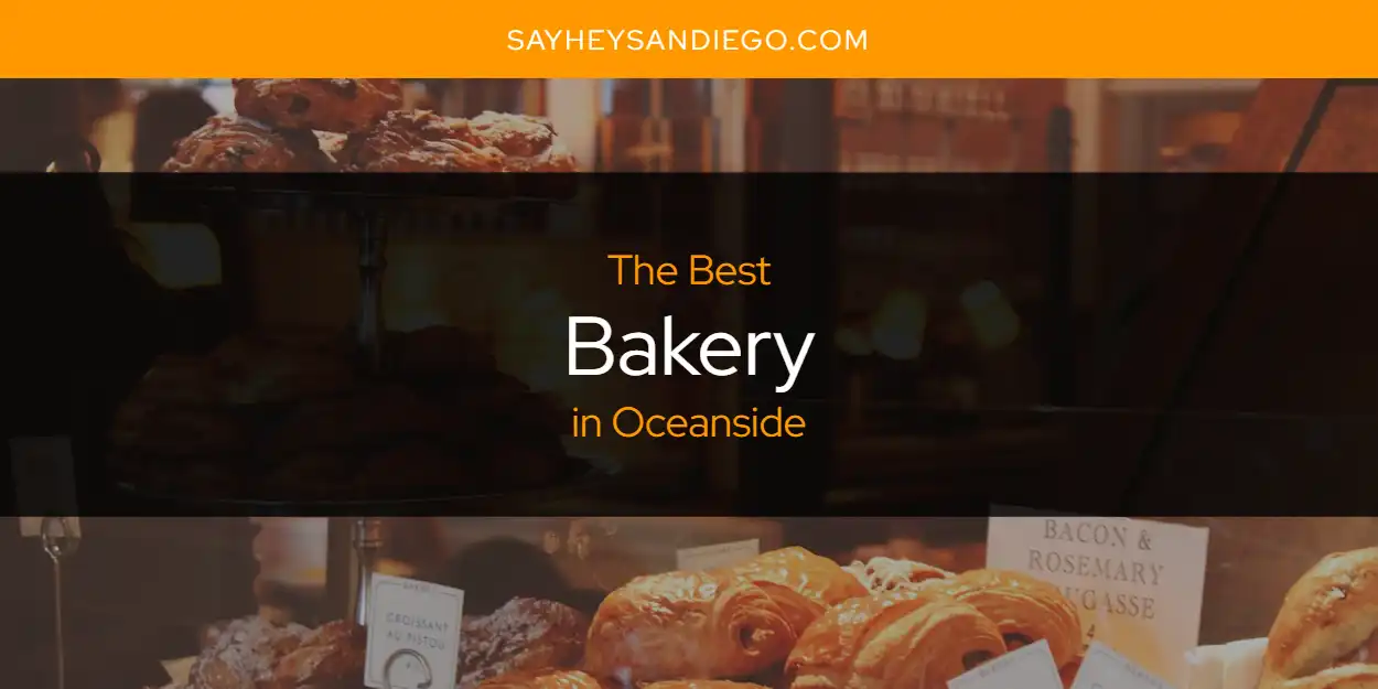 Oceanside's Best Bakery [Updated 2025]