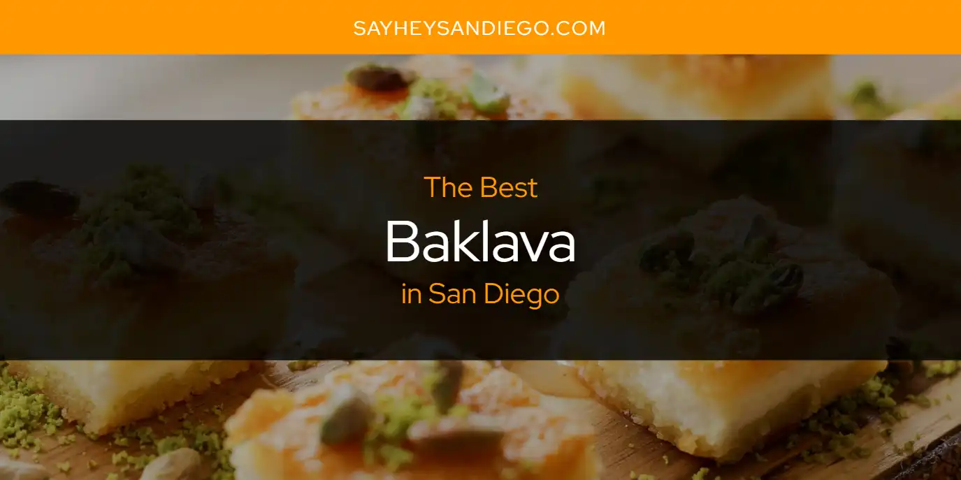 San Diego's Best Baklava [Updated 2025]