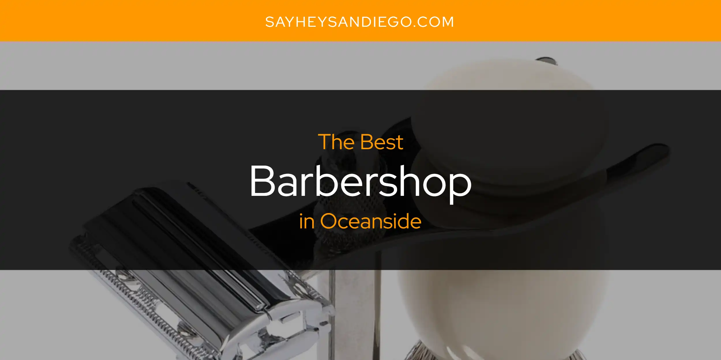 Oceanside's Best Barbershop [Updated 2025]