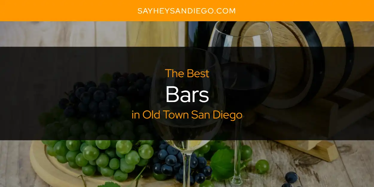 Old Town San Diego's Best Bars [Updated 2025]