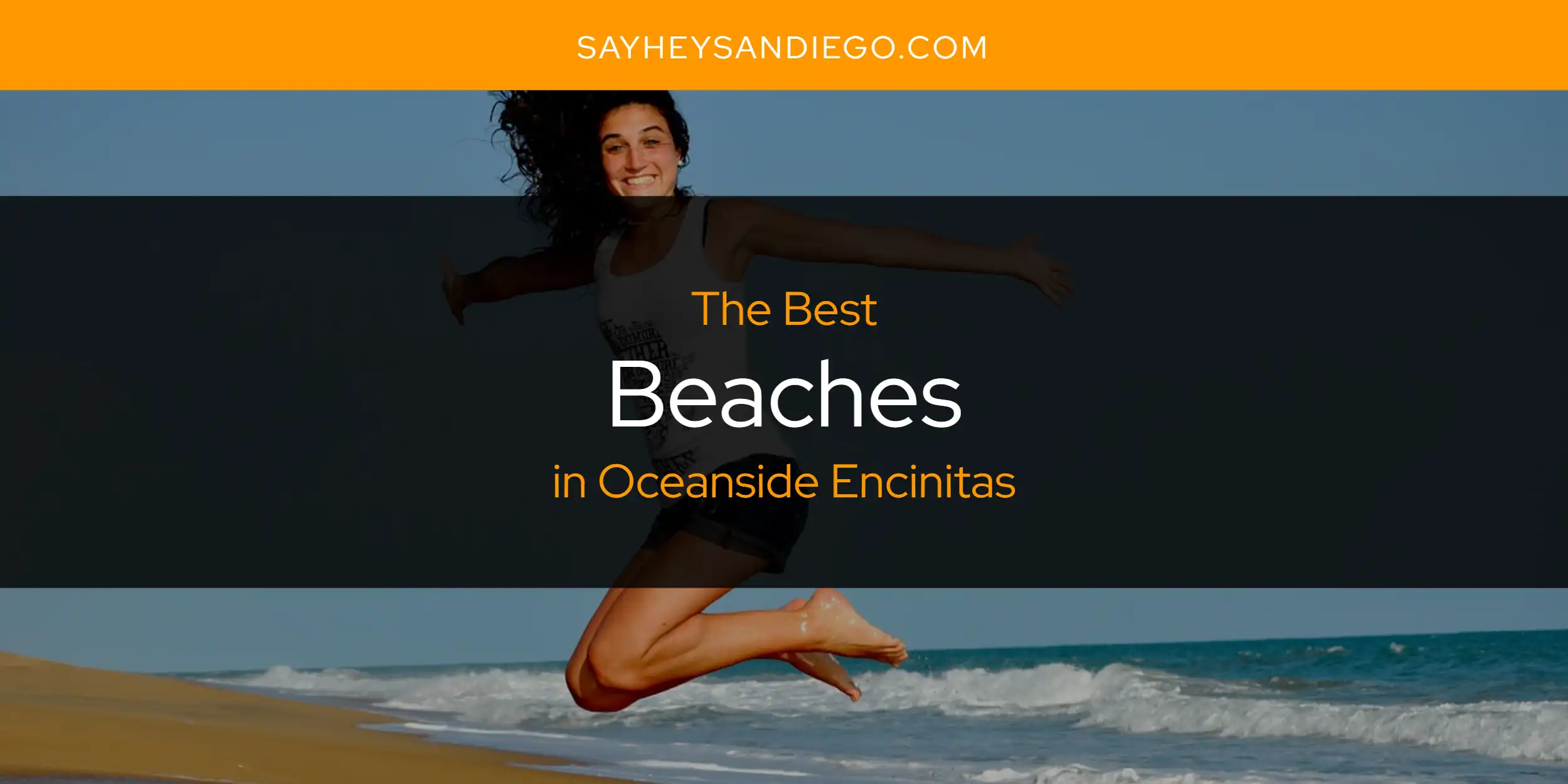 Oceanside Encinitas' Best Beaches [Updated 2025]