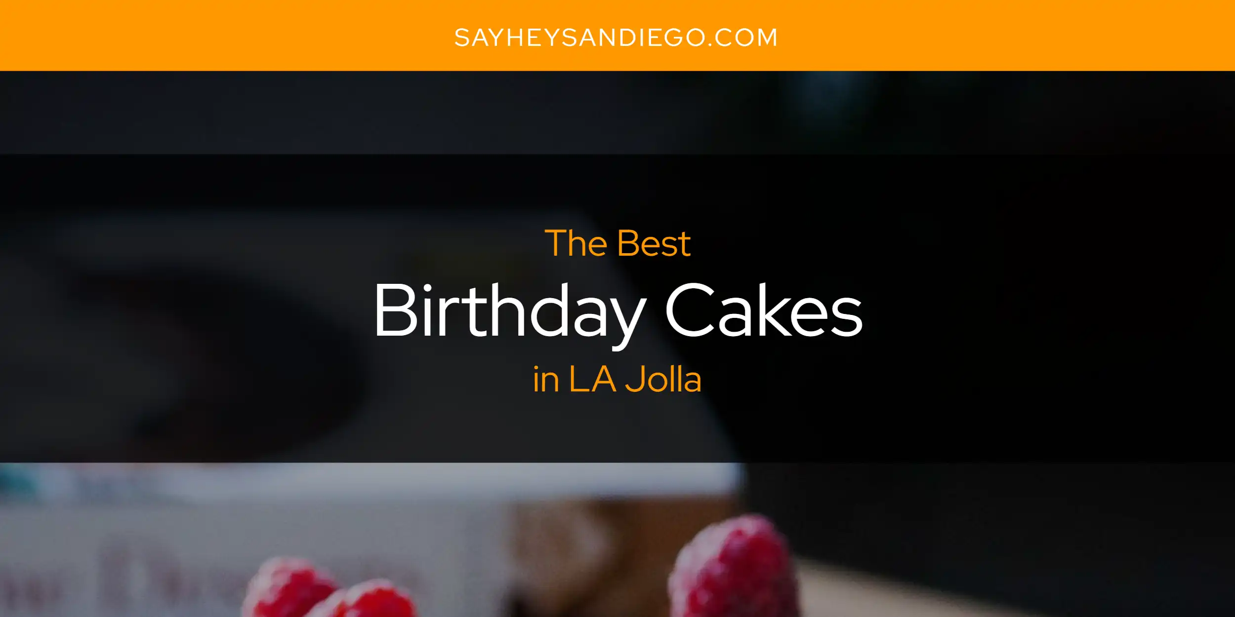 LA Jolla's Best Birthday Cakes [Updated 2025]