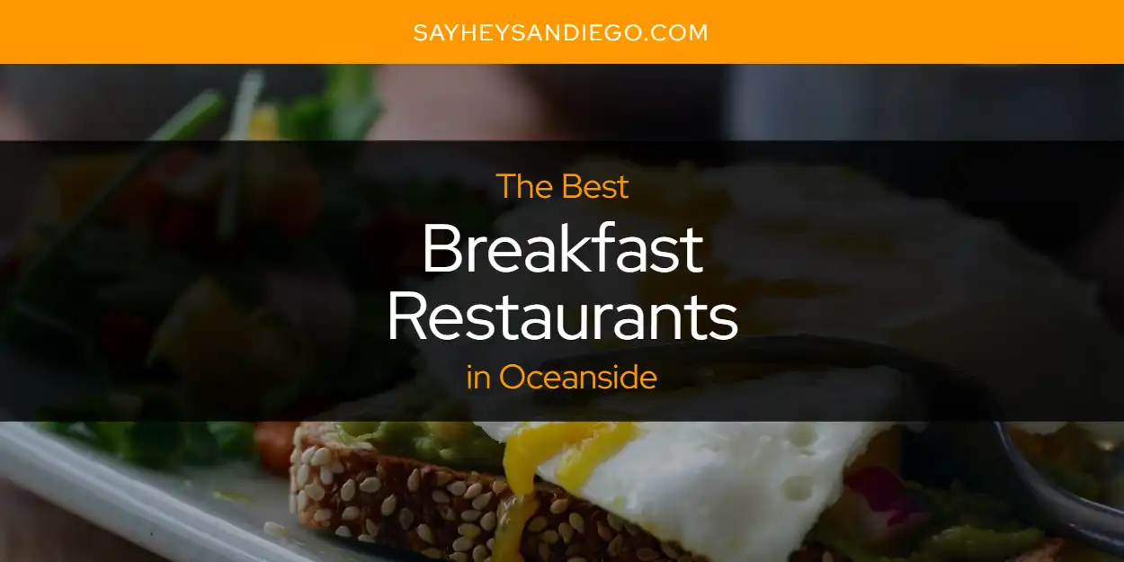 Oceanside's Best Breakfast Restaurants [Updated 2025]