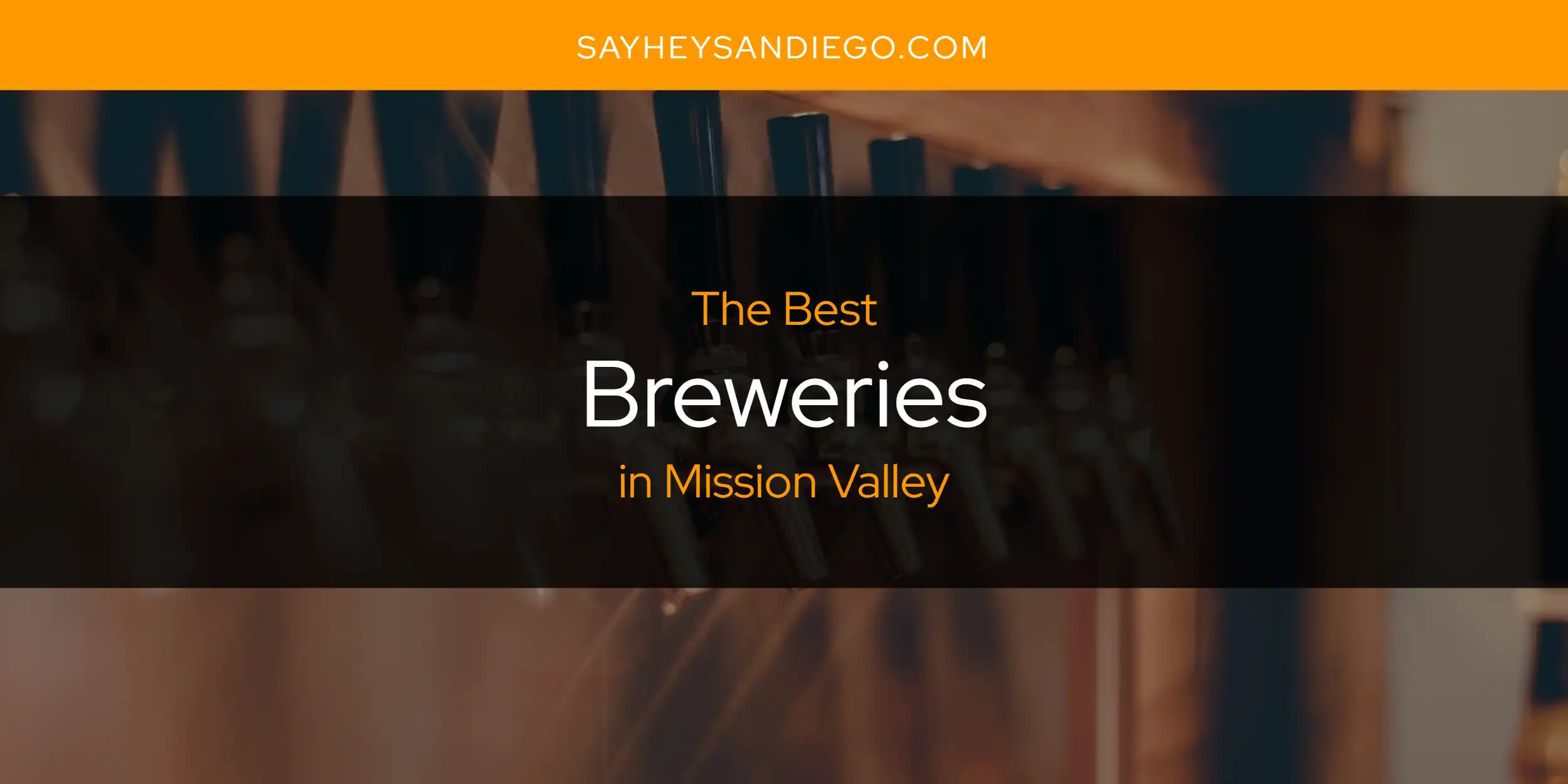 Mission Valley's Best Breweries [Updated 2025]
