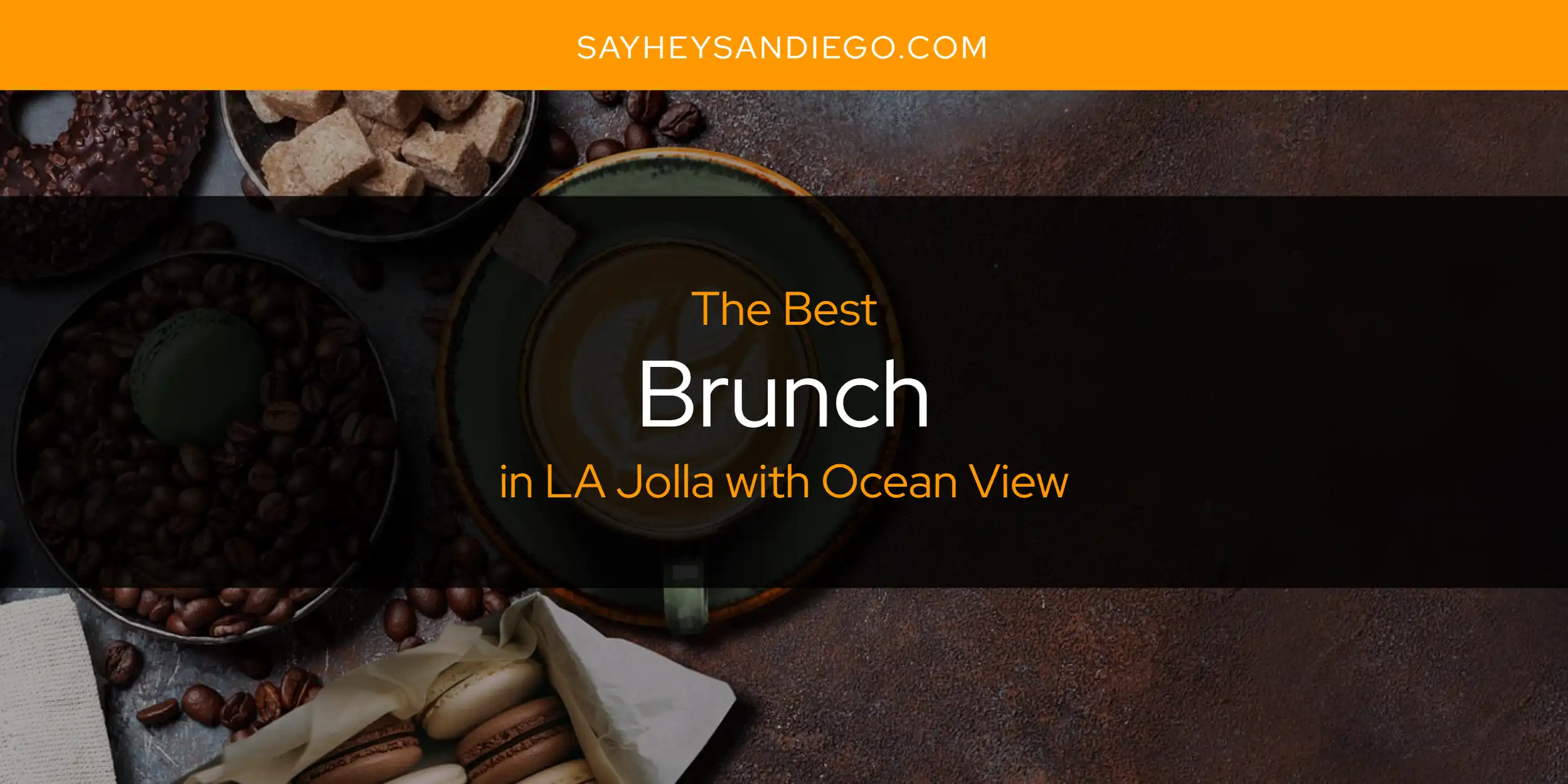 LA Jolla with Ocean View's Best Brunch [Updated 2025]