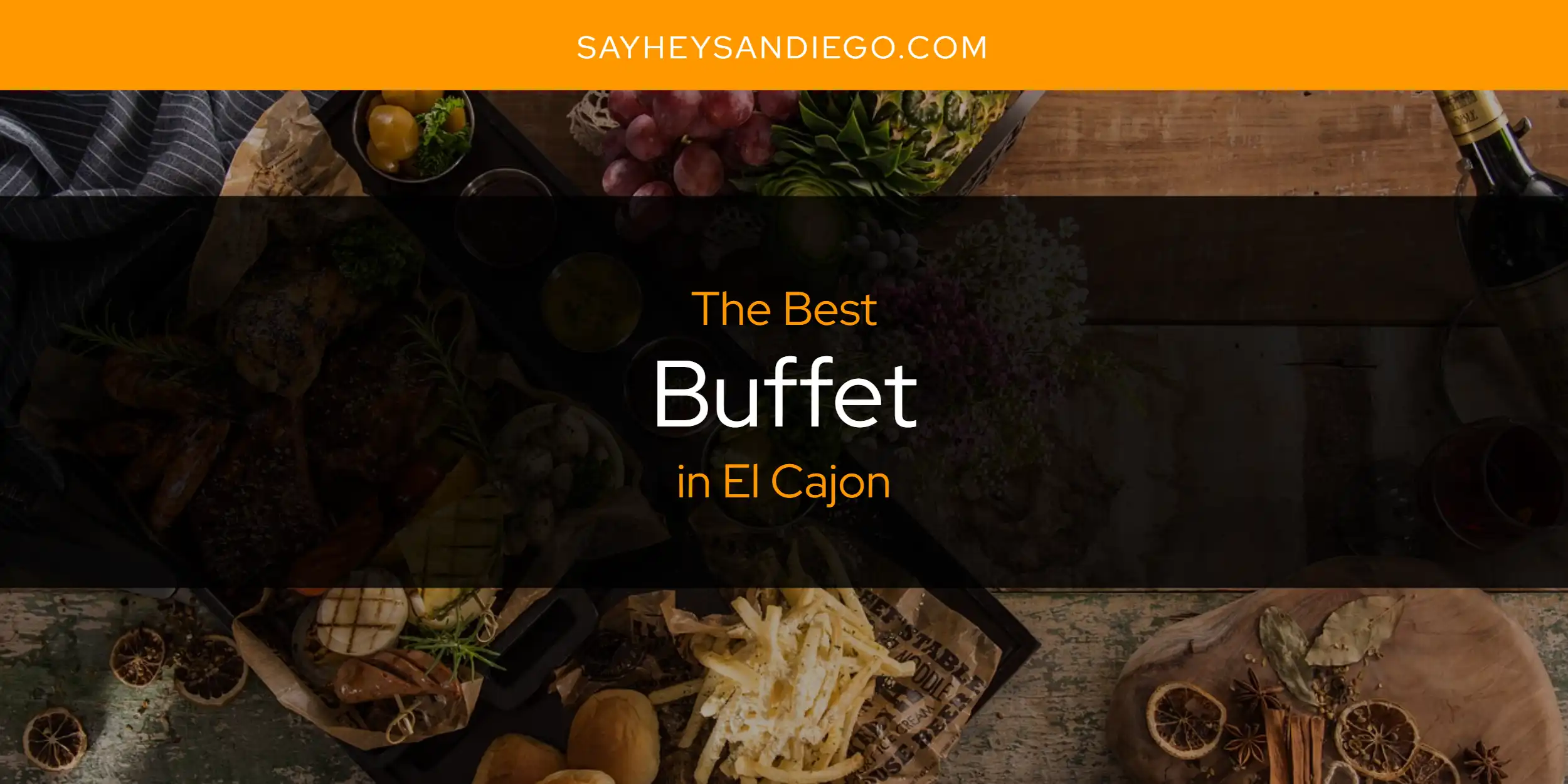 The Absolute Best Buffet in El Cajon  [Updated 2025]