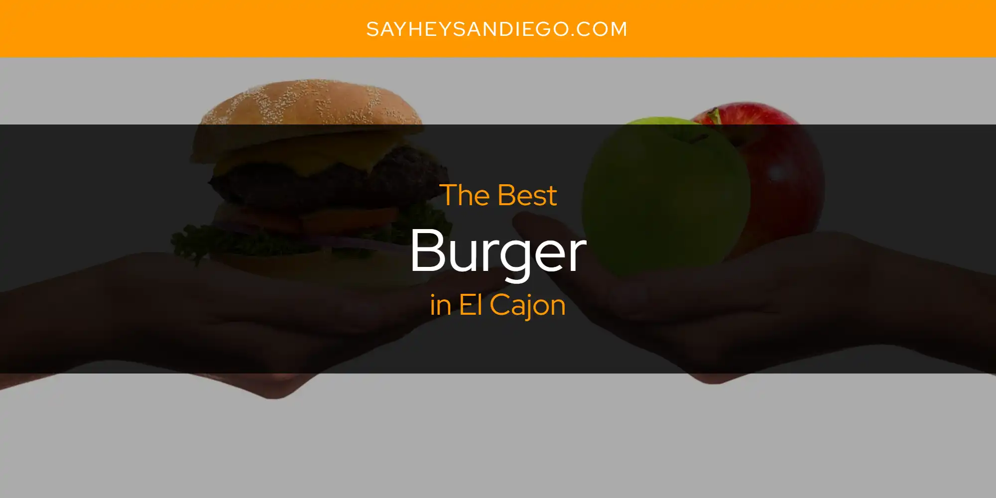 The Absolute Best Burger in El Cajon  [Updated 2025]