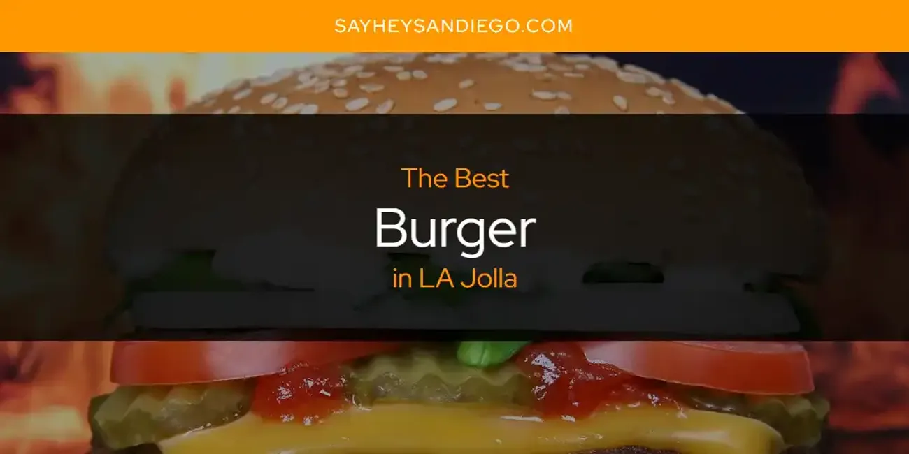 LA Jolla's Best Burger [Updated 2025]