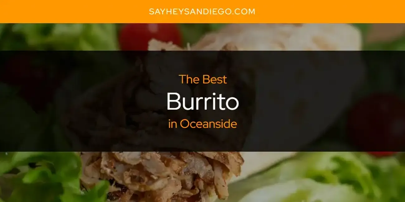 Oceanside's Best Burrito [Updated 2025]