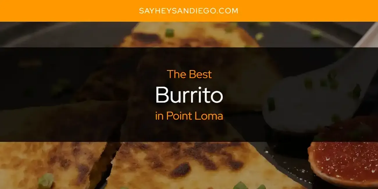 Point Loma's Best Burrito [Updated 2025]