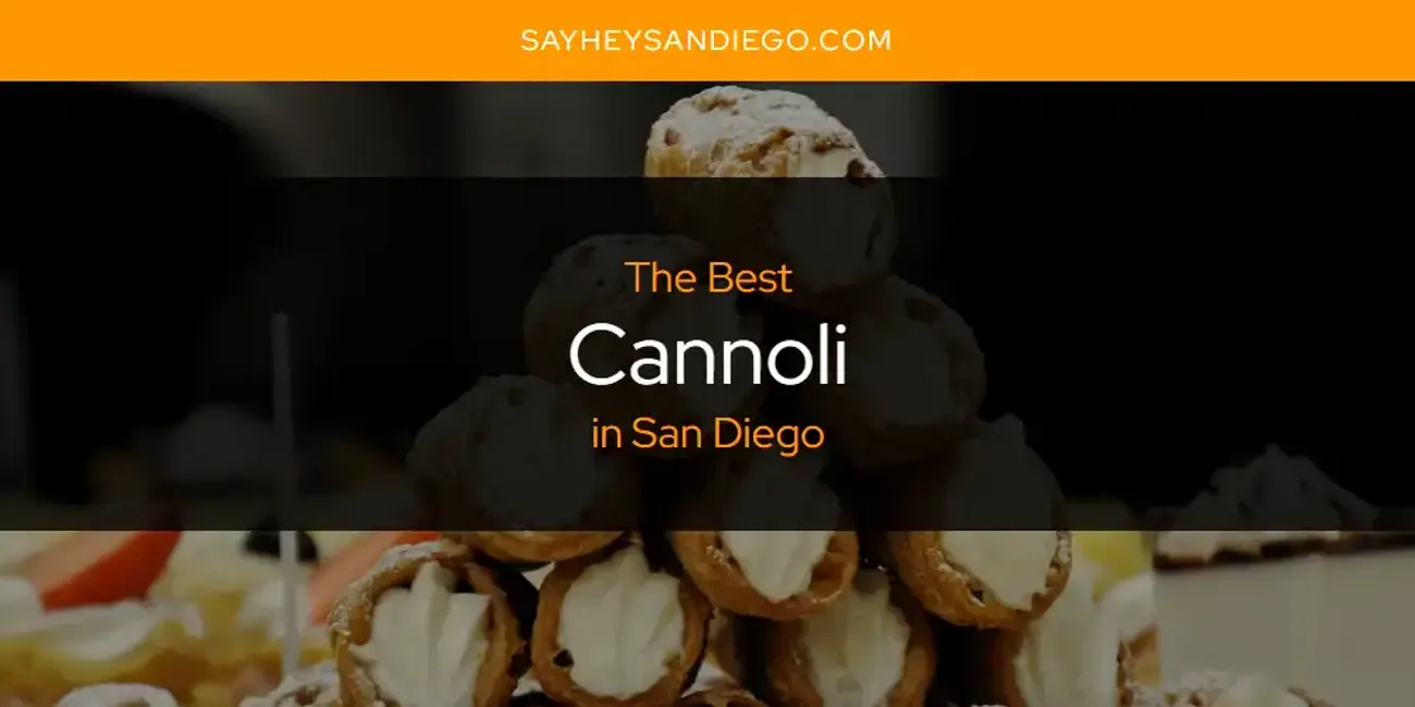 San Diego's Best Cannoli [Updated 2025]
