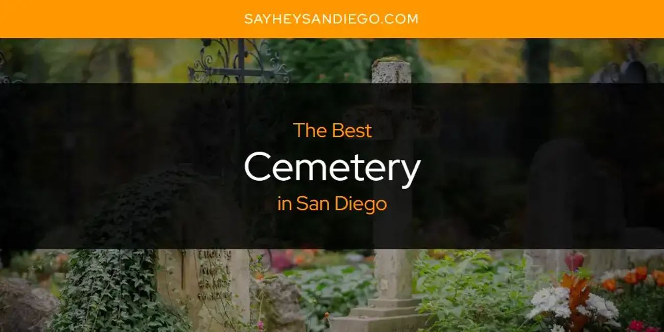 San Diego's Best Cemetery [Updated 2025]