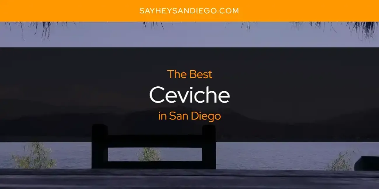 San Diego's Best Ceviche [Updated 2025]