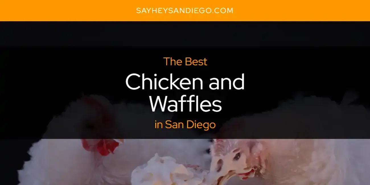 San Diego's Best Chicken and Waffles [Updated 2025]