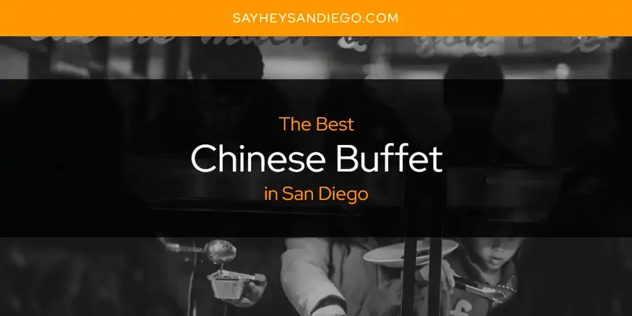 San Diego's Best Chinese Buffet [Updated 2025]