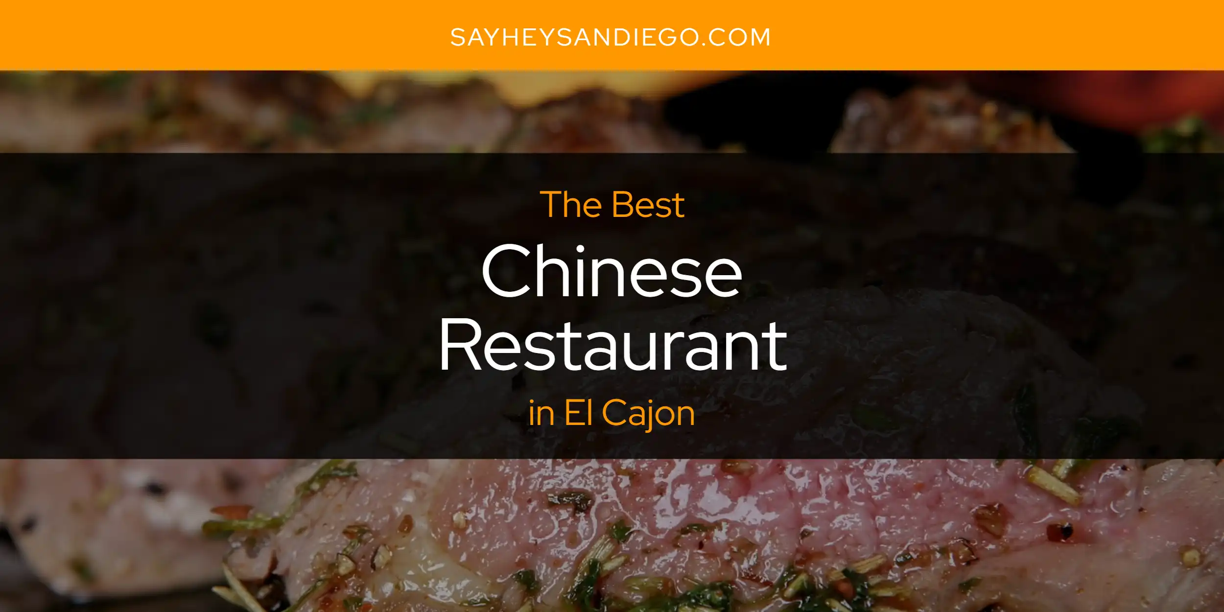 The Absolute Best Chinese Restaurant in El Cajon  [Updated 2025]