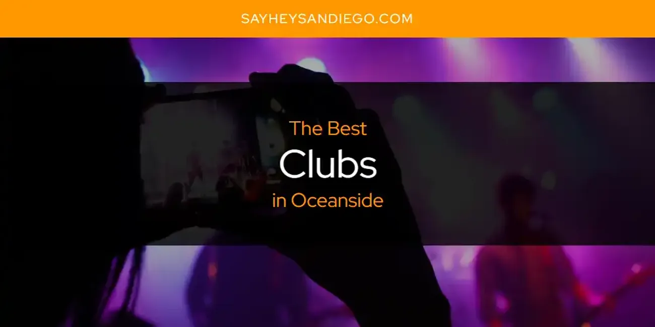 Oceanside's Best Clubs [Updated 2025]