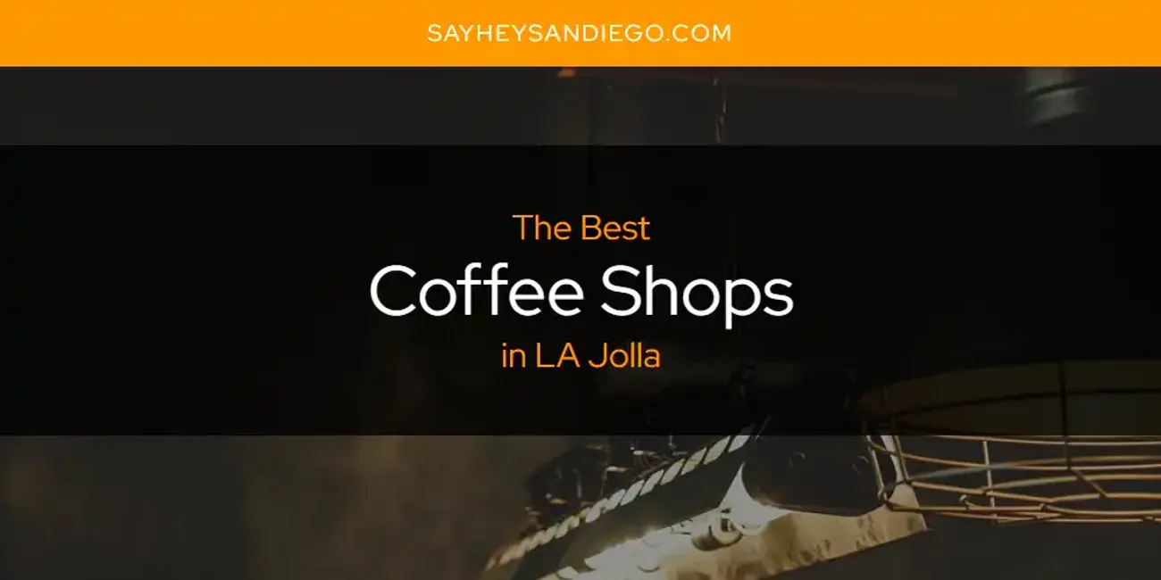 LA Jolla's Best Coffee Shops [Updated 2025]