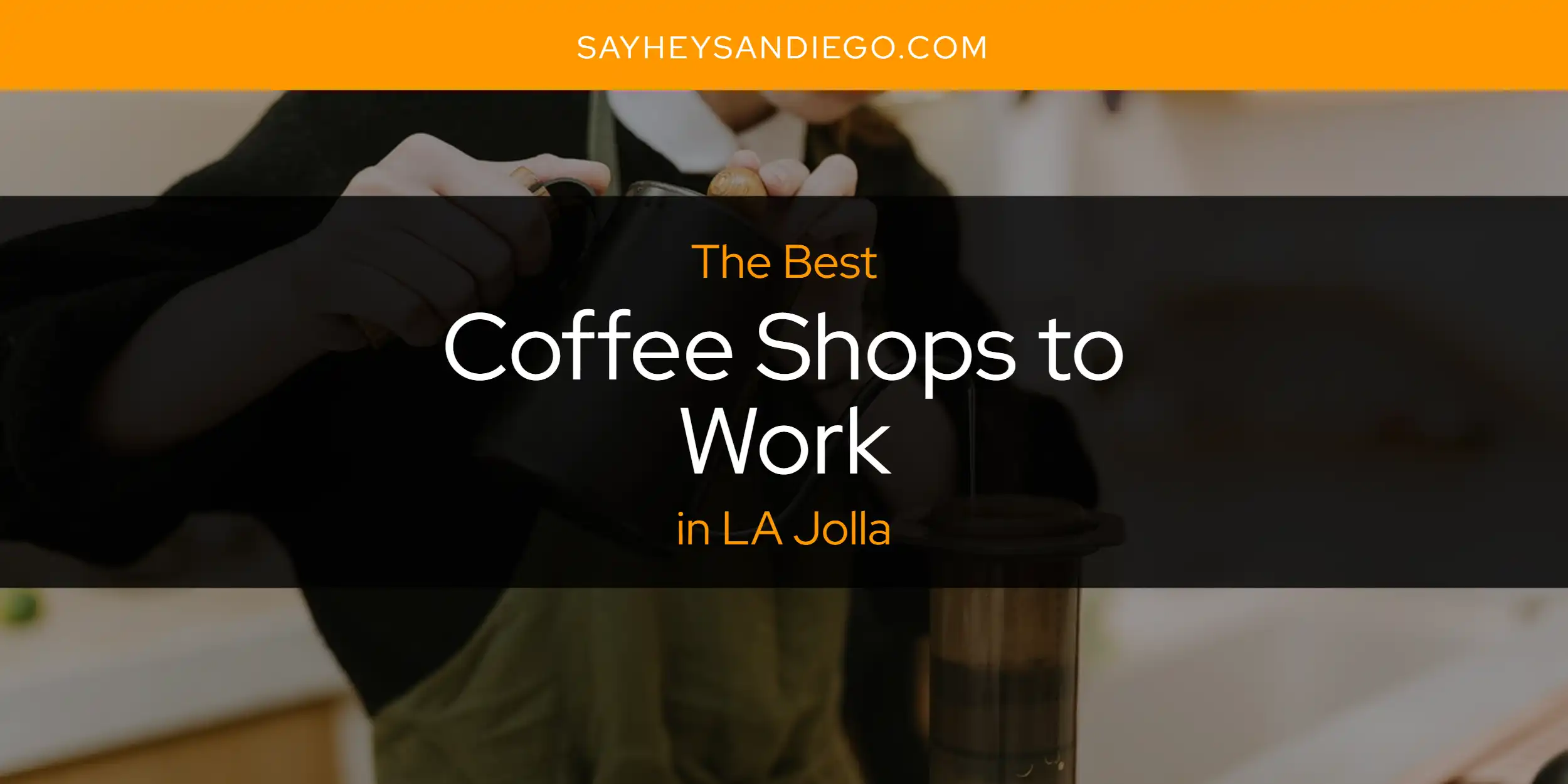 LA Jolla's Best Coffee Shops to Work [Updated 2025]