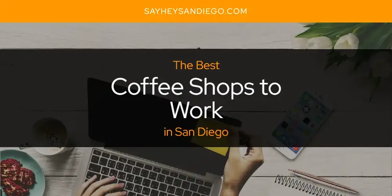 San Diego's Best Coffee Shops to Work [Updated 2025]