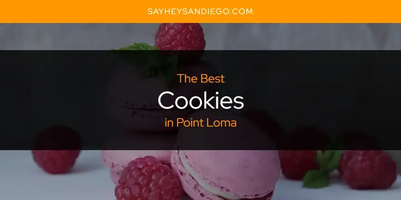 Point Loma's Best Cookies [Updated 2025]