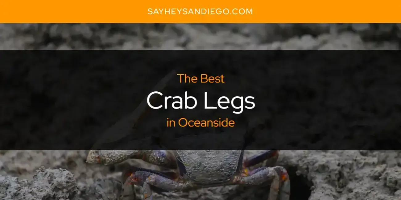 Oceanside's Best Crab Legs [Updated 2025]
