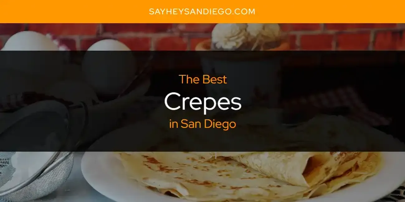 San Diego's Best Crepes [Updated 2025]