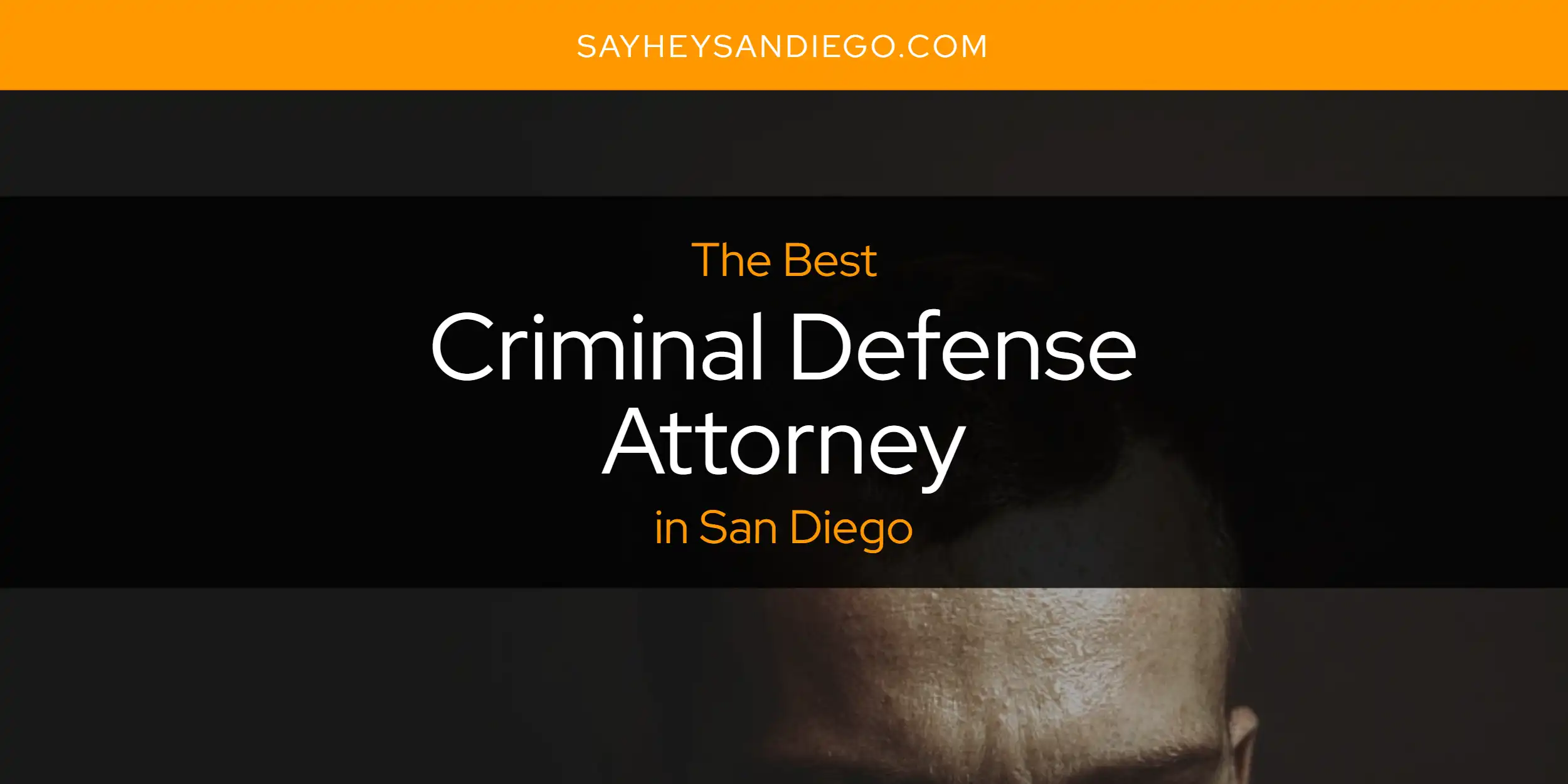 San Diego's Best Criminal Defense Attorney [Updated 2025]