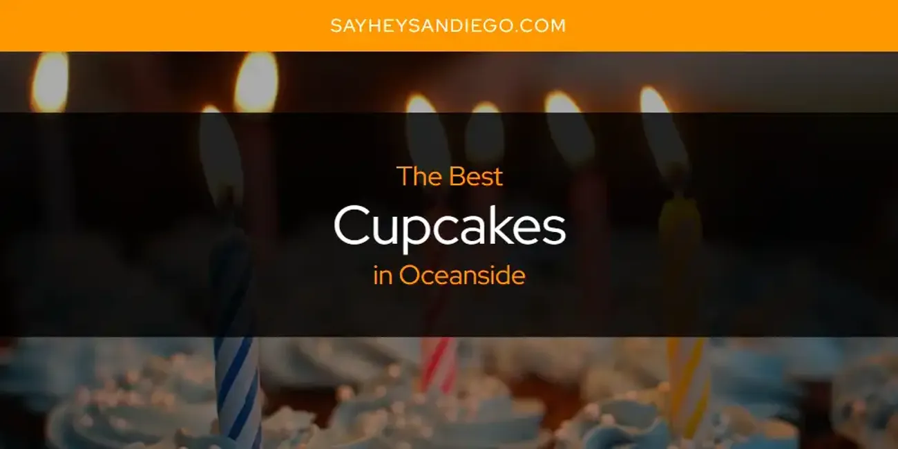 Oceanside's Best Cupcakes [Updated 2025]