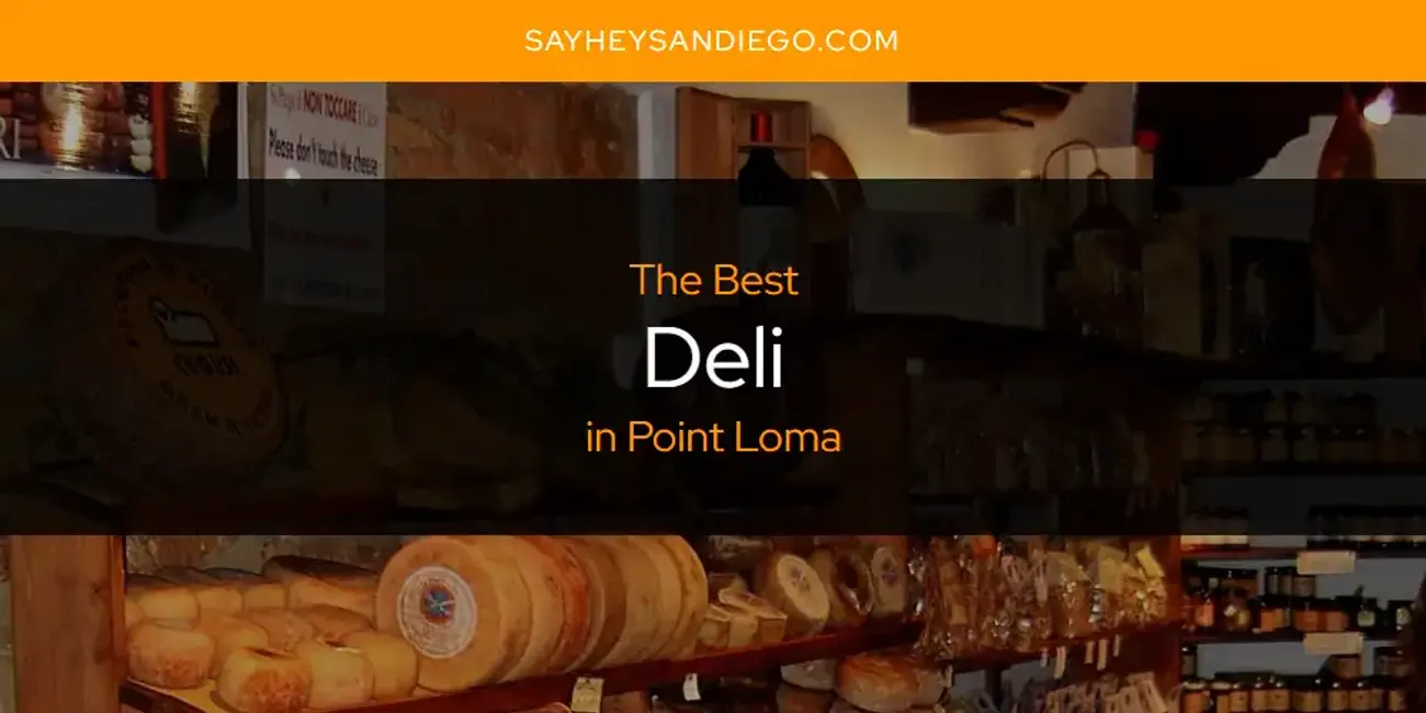 Point Loma's Best Deli [Updated 2025]