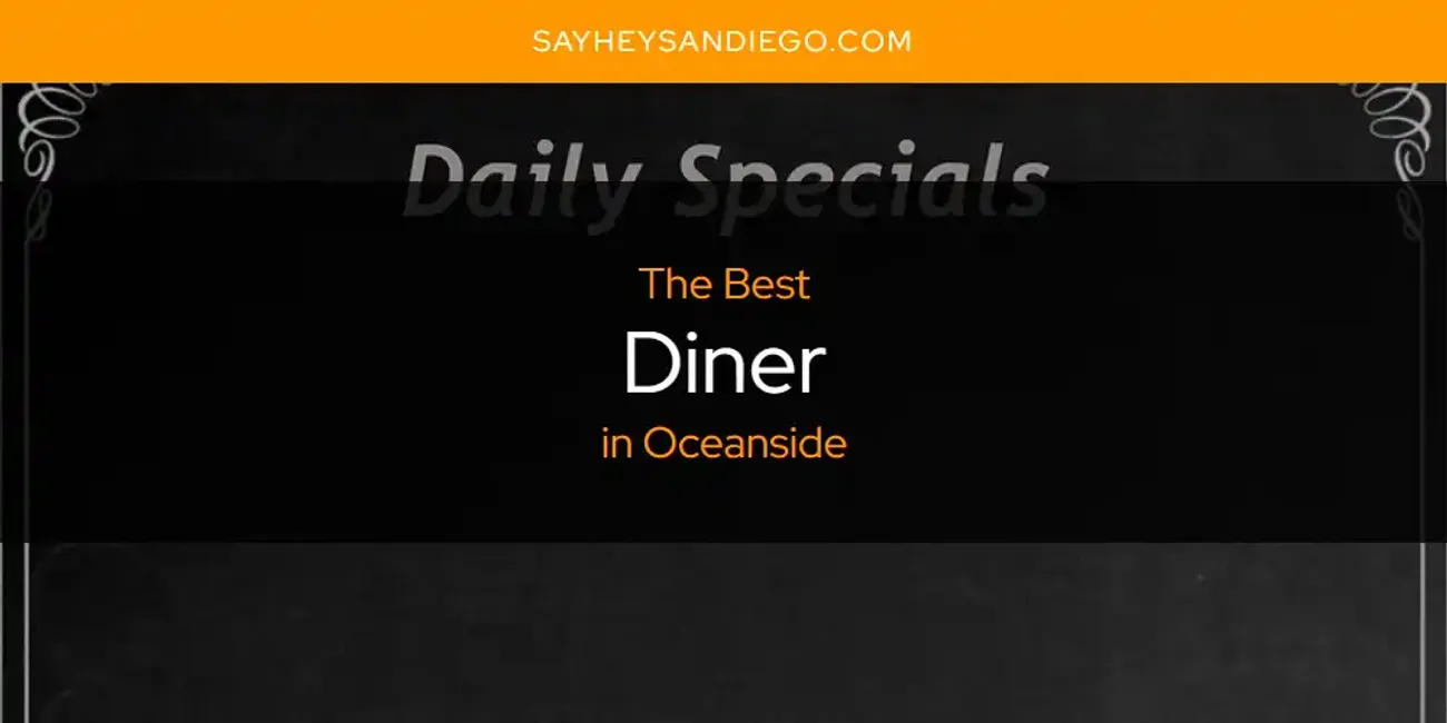 Oceanside's Best Diner [Updated 2025]