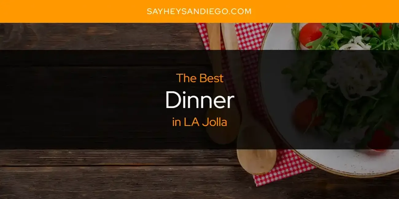 LA Jolla's Best Dinner [Updated 2025]