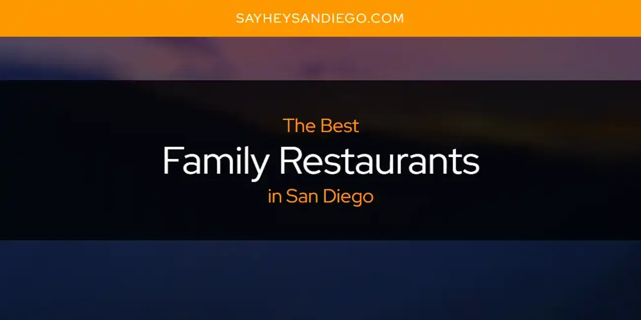 San Diego's Best Family Restaurants [Updated 2025]