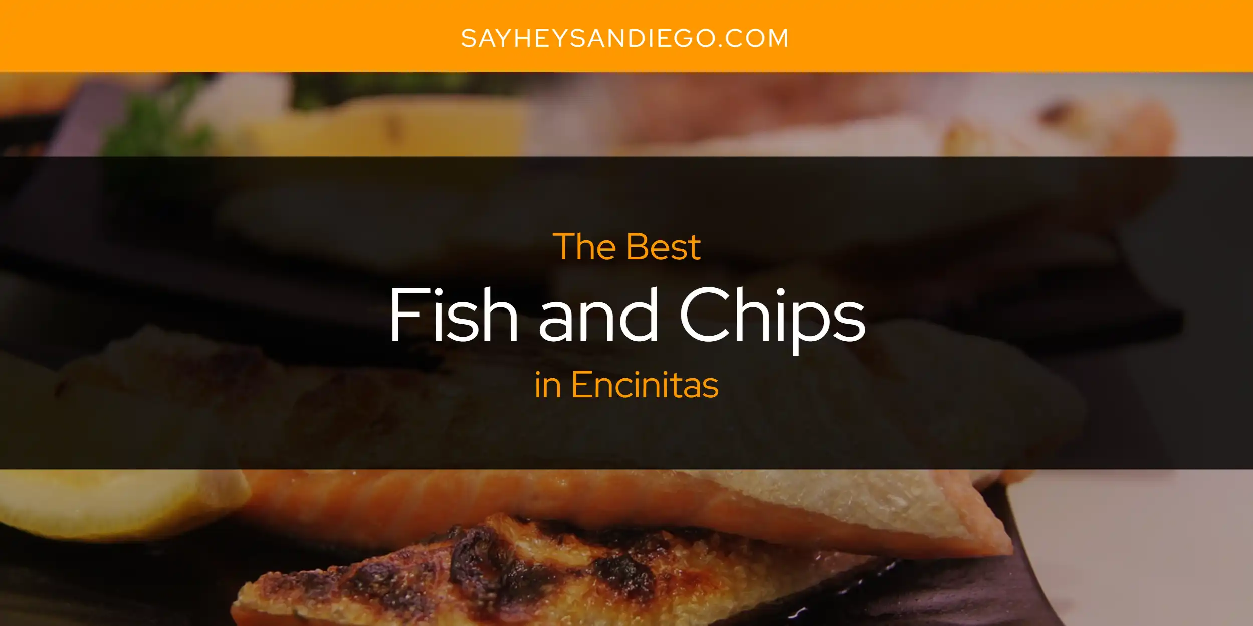 The Absolute Best Fish and Chips in Encinitas  [Updated 2025]