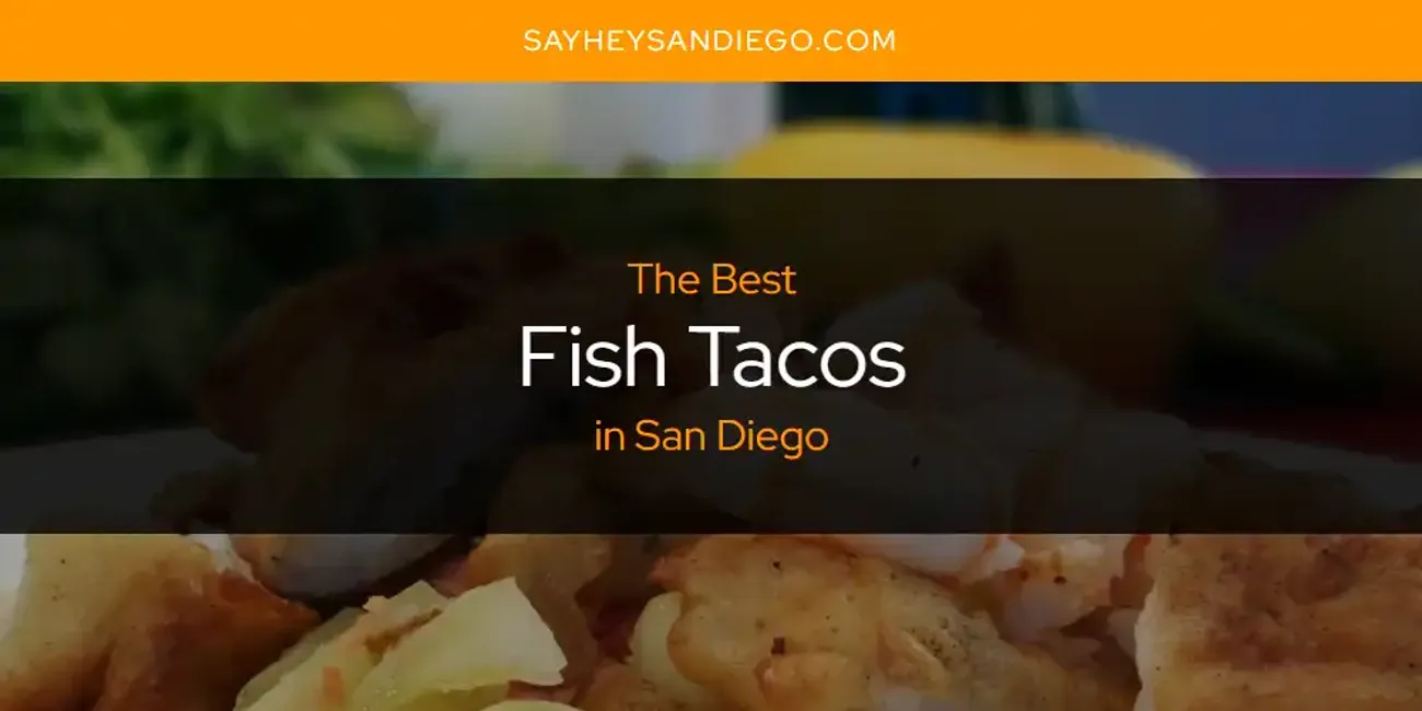 San Diego's Best Fish Tacos [Updated 2025]