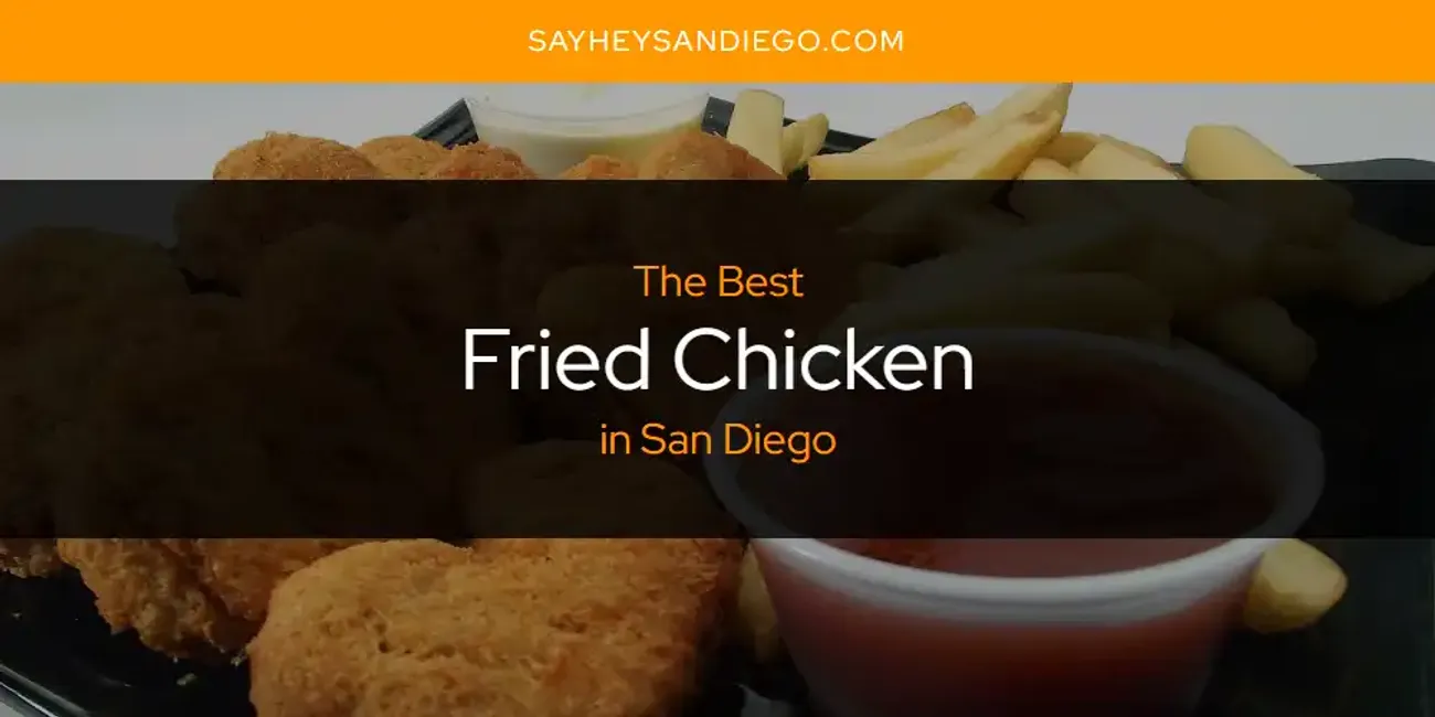 San Diego's Best Fried Chicken [Updated 2025]