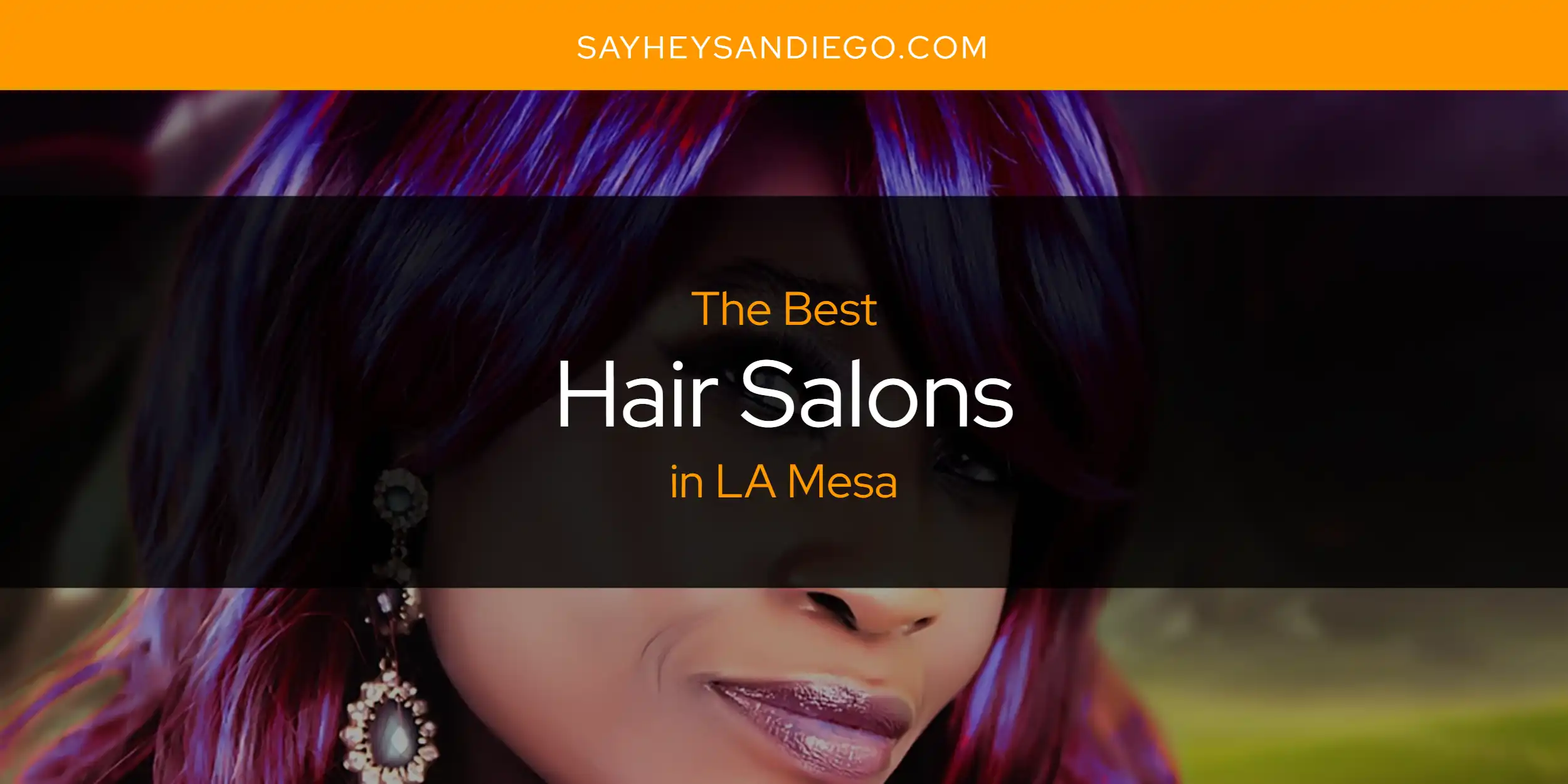 LA Mesa's Best Hair Salons [Updated 2025]