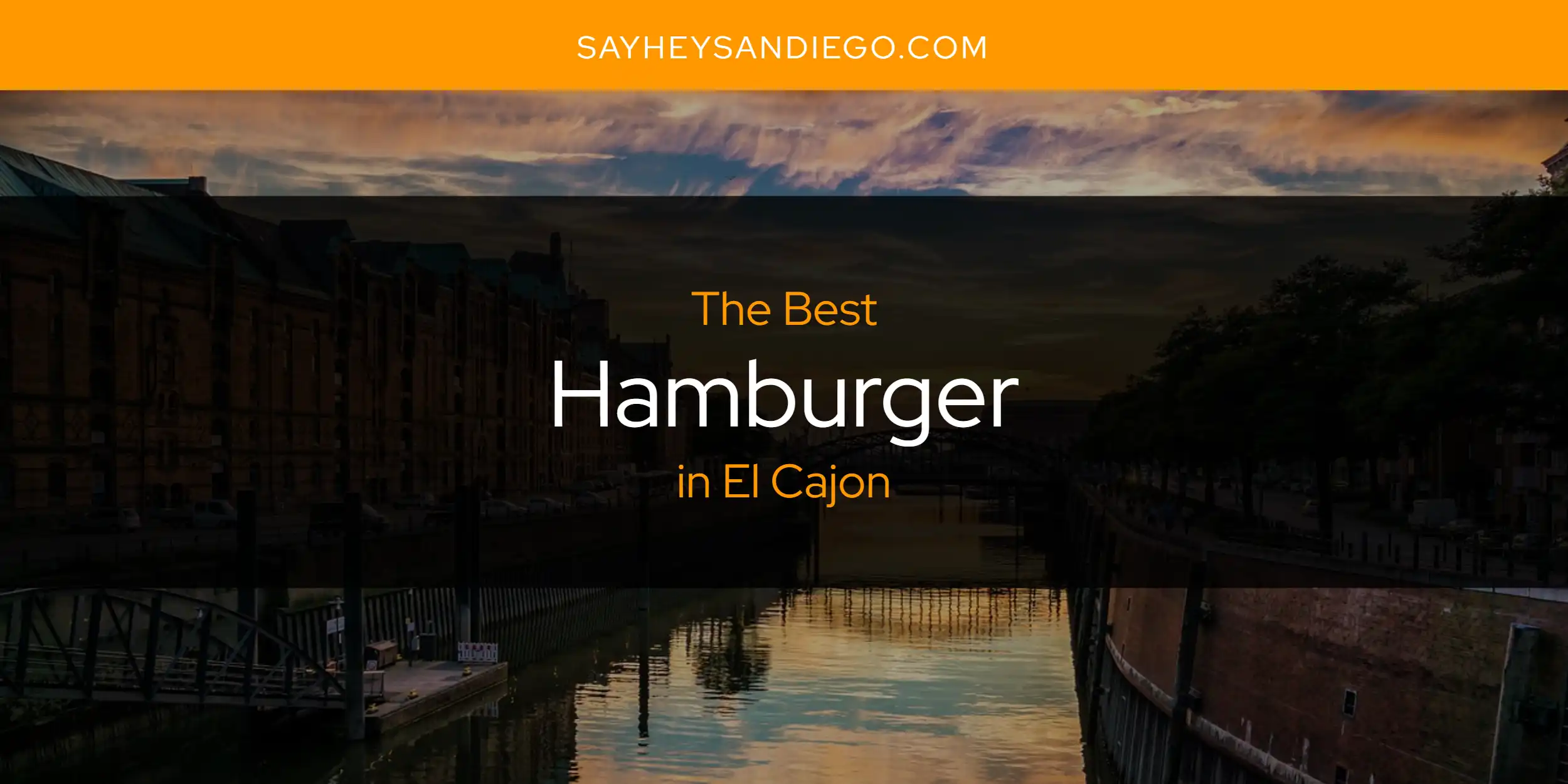 The Absolute Best Hamburger in El Cajon  [Updated 2025]