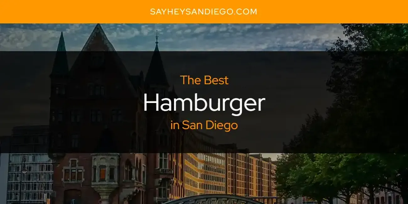 San Diego's Best Hamburger [Updated 2025]