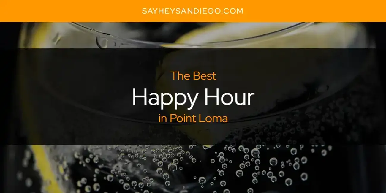 Point Loma's Best Happy Hour [Updated 2025]