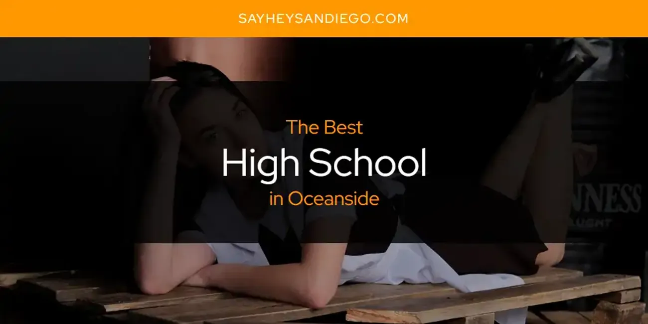 Oceanside's Best High School [Updated 2025]