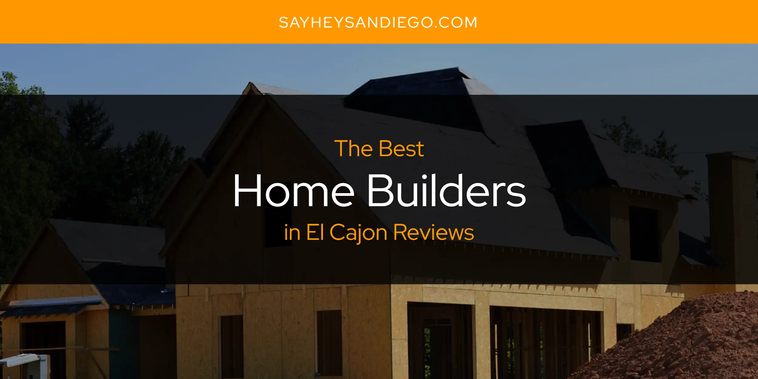 The Absolute Best Home Builders in El Cajon Reviews  [Updated 2025]