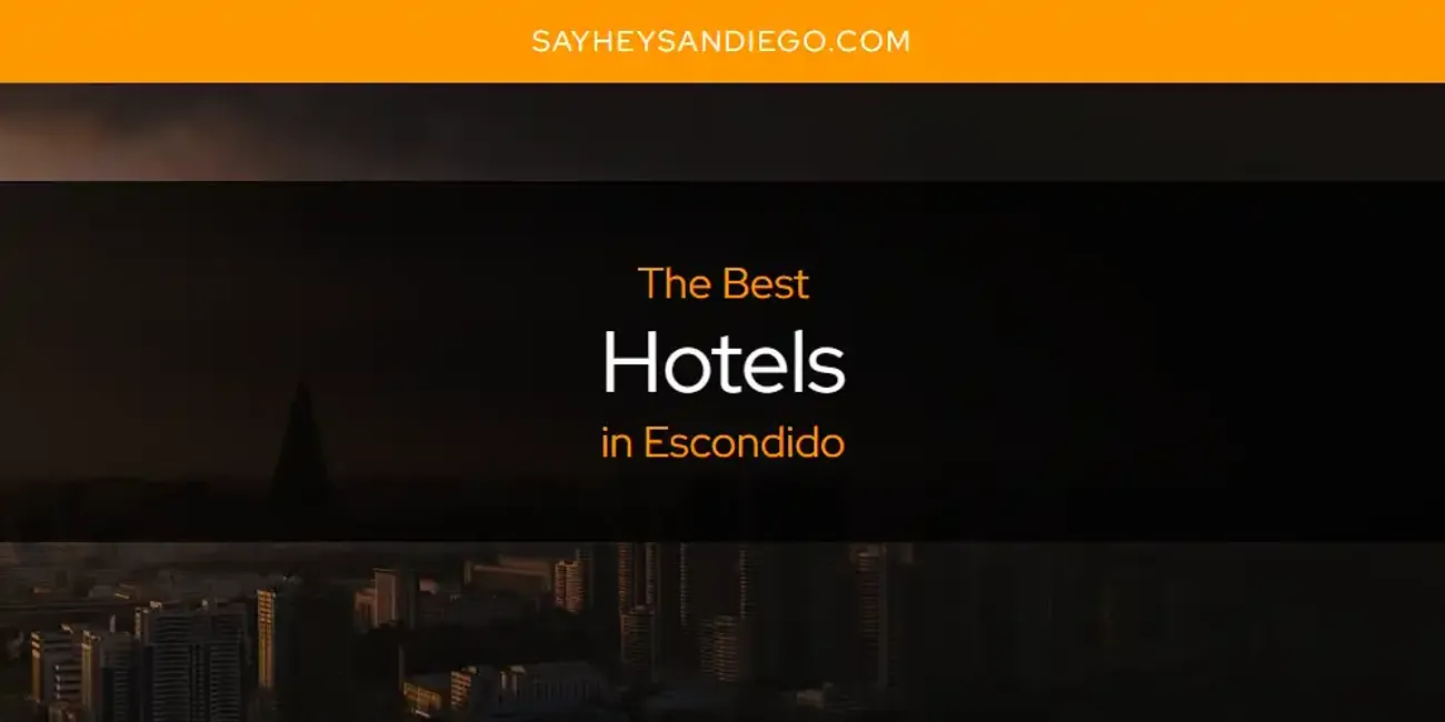 The Absolute Best Hotels in Escondido  [Updated 2025]