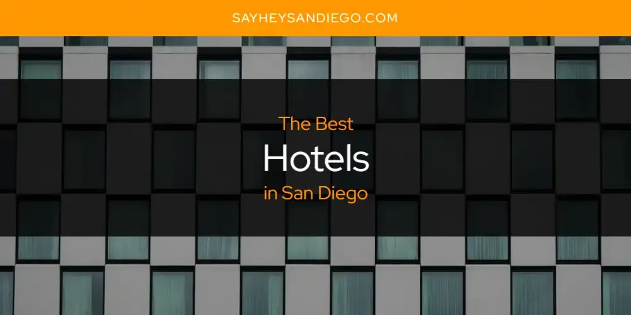 San Diego's Best Hotels [Updated 2025]