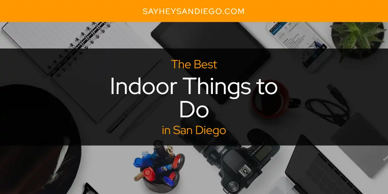 San Diego's Best Indoor Things to Do [Updated 2025]