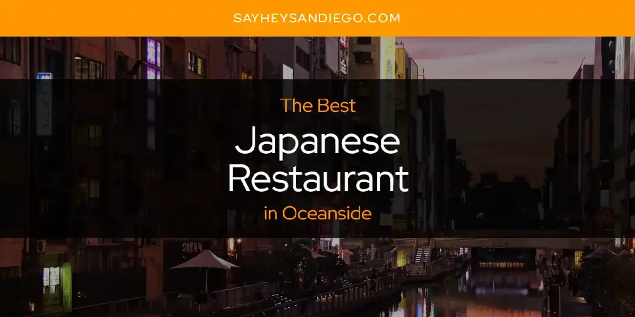 Oceanside's Best Japanese Restaurant [Updated 2025]