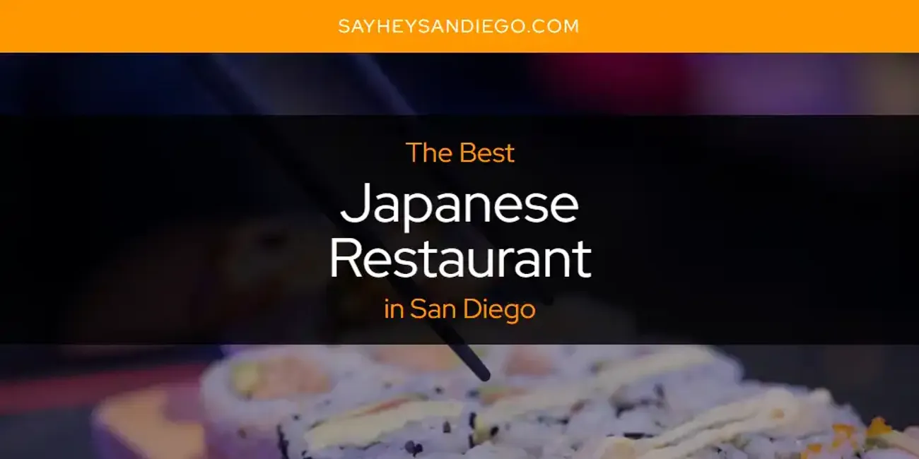 San Diego's Best Japanese Restaurant [Updated 2025]