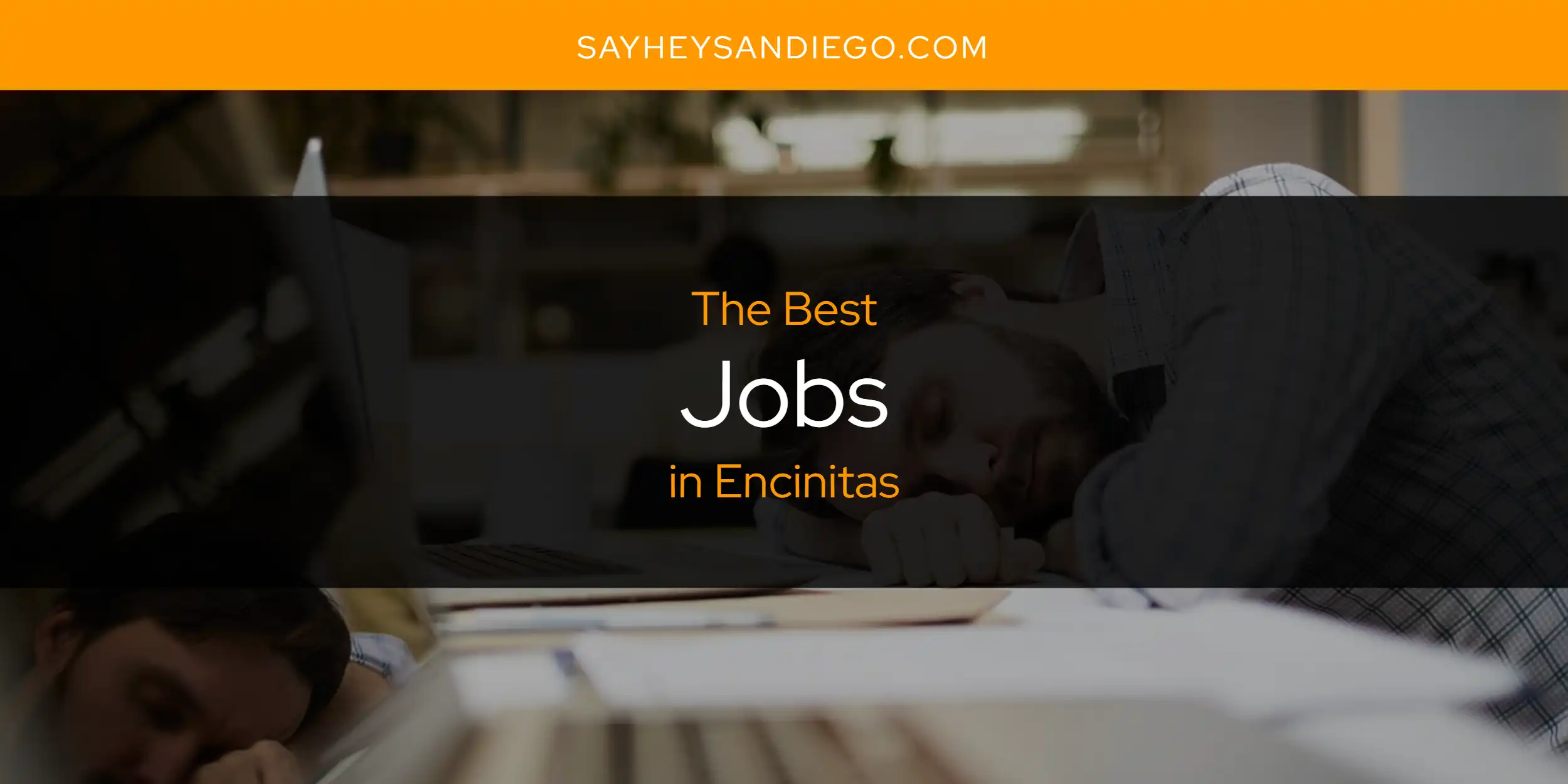 The Absolute Best Jobs in Encinitas  [Updated 2025]